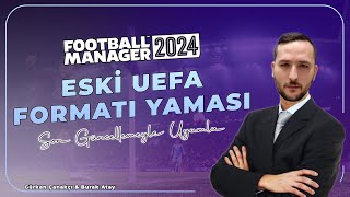 ESKİ UEFA FORMATI YAMASI  FOOTBALL MANAGER 2024 [upl. by Naloj]