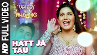 Full Video Hatt Ja Tau  Veerey Ki Wedding  Sunidhi Chauhan  Sapna Chaudhary [upl. by Solitta628]