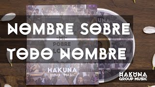 Nombre Sobre Todo Nombre  Mi pobre Loco  Hakuna Group Music [upl. by Ahseela]