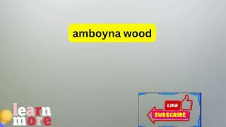 How to Pronounce amboyna wood [upl. by Mychal]