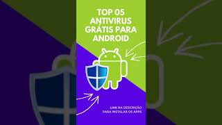 TOP 05 ANTIVÍRUS GRÁTIS PARA ANDROID [upl. by Grindlay]