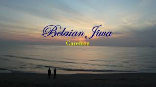 Belaian Jiwa  Carefree Lirik hjz [upl. by Mowbray]