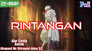 Rintangan  Alur Cerita Anime Akagami no Shirayuki hime S2 [upl. by Wystand265]