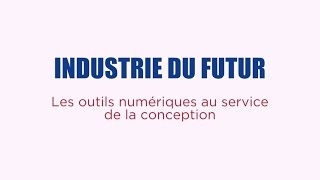 Zoom Techno Industrie du futur  les outils numériques au service de la conception [upl. by Morell]