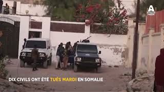 SOMALIE  DIX CIVILS TUÉS DANS UNE ATTAQUE DES SHEBAB À MOGADISCIO [upl. by Joleen]