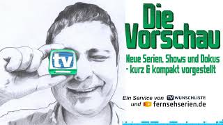 DIE VORSCHAU  001  24KW07  Neue Serien Shows und Dokus in TV amp Streaming [upl. by Anerres402]