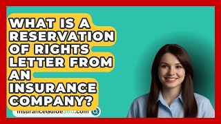 What Is A Reservation Of Rights Letter From An Insurance Company  InsuranceGuide360com [upl. by Niwre88]