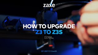 How To Upgrade Z3 to Z3S Zaxe3D [upl. by Ali]