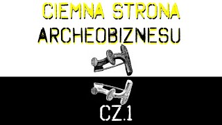 Ciemna strona Archeobiznesu część 1 [upl. by Lanny]