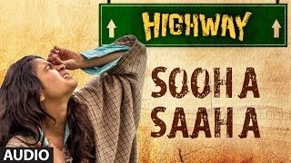 Highway Sooha Saha Full Song By Alia Bhatt Zeb Bangash Audio  AR Rahman Imtiaz Ali [upl. by Cohn910]