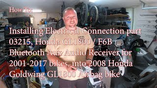 Electrical Connection 03215 Honda Goldwing GL1800  F6B Bluetooth Aux Audio Receiver for 0117 [upl. by Tamma]