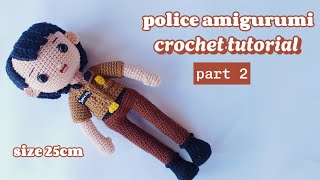 ♡ POLICE AMIGURUMI CROCHET TUTORIAL ♡  PART 2 [upl. by Adnale]