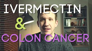 Ivermectin and Colon Cancer [upl. by Adamik]