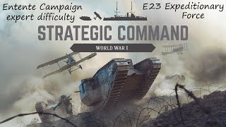 Strategic Command WWI Entente expert difficulty campaign  E23 Expeditionary Force [upl. by Awra367]