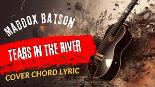 Play Guitar Along With Chord And Lyric Maddox Batson Tears In The River [upl. by Thaine]