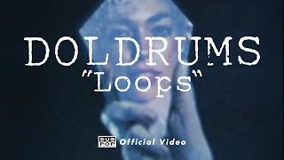 Doldrums  Loops OFFICIAL VIDEO [upl. by Yhpos]