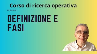 Corso di ricerca operativa Episodio 1 Definizione e fasi [upl. by Yhtrod]