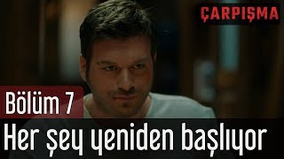 Çarpışma 7 Bölüm  Her Şey Yeniden Başlıyor [upl. by Koorb]