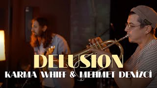 Karma Whiff amp Mehmet Denizci  Delusion Dünyadan Sesler Live Session [upl. by Dolorita]