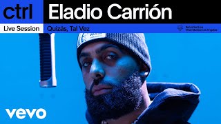 Eladio Carrión  Quizás Tal Vez Live Session  Vevo ctrl [upl. by Ahsart]