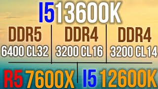 i5 13600K DDR4 3200MHZ CL16 VS DDR5 6400MHZ CL 32 VS 12600K DDR5 6400MHZ cl32 DDR4 3600MHZ VS 7600X [upl. by Charline]