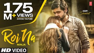 Roi Na by Ninja Full Song  Ninja  Nirmaan  Goldboy  Tru Makers  Latest Punjabi Songs 2017 [upl. by Neelram213]