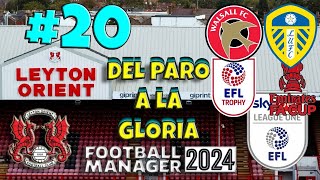 ¿Que Harias Tu En Mi Lugar DEL PARO A LA GLORIA FM 24 Leyton Orient Capitulo 20 [upl. by Ellered]