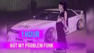 NOT MY PROBLEM FUNK  1 HOUR  ORIGINAL VERSION  BRAZILIAN PHONK REMIX [upl. by Acirtal]