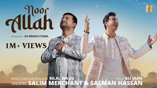 Noor Allah  Full Video  Salim Merchant x Salman Hassan  Bilal Wajid [upl. by Fisken]