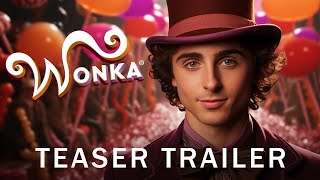 Wonka 2023  Teaser Trailer  Timothée Chalamet  Concept Version [upl. by Rotceh]