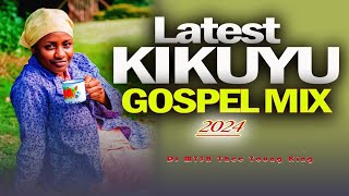 🔴Best Kikuyu Gospel Mix 2024  DJ MYSH  Hellen Muthoni Edith Wairimu Sammy Irungu [upl. by Anilahs]