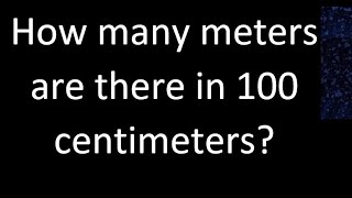 How many meters are there in 100 centimeters  cm m [upl. by Picco]