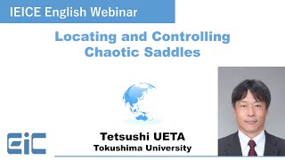 IEICE English Webinar quotLocating and Controlling Chaotic Saddlesquot [upl. by Saimon430]