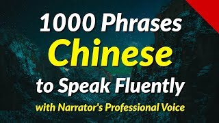 1000 Phrases to Speak Chinese Fluently  with the narrators clear voice [upl. by Hakeber]