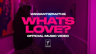 wewantwraiths  Whats Love Official Video [upl. by Barnabas]