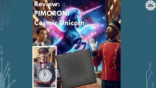 3Minute Summary Reviewing the PIMoroni Cosmic Unicorn 32x32 RGB LED Driven by Raspberry Pi Pico W [upl. by Latrena828]