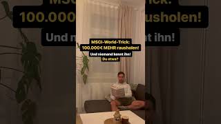 MSCIWorldTrick 100000€ MEHR rausholen [upl. by Yendis]