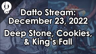 Datto Stream Deep Stone Kings Fall amp Cookies  December 23 2022 [upl. by Loesceke]