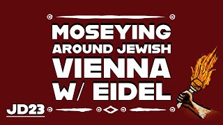 JD23 Moseying Around Jewish Vienna w Eidel [upl. by Iow]