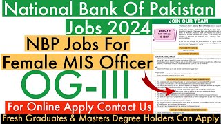 NBP Jobs For Female MIS Officer OGIII  National Bank Of Pakistan OGIII Jobs 2024 Apply Online [upl. by Yrrum]