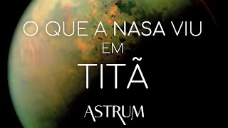 O que a NASA viu em TITÃ  Série Luas  Episódio 1  Astrum Brasil [upl. by Savill]