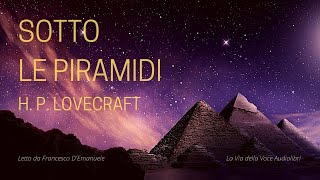 Sotto le PiramidiHP LovecraftAudiolibro ITA [upl. by Scrope]