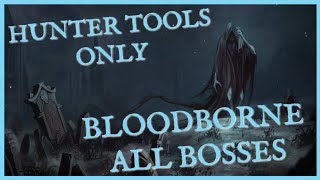 Bloodborne Return To Yharnam Challenge Run Hunter Tools ONLY [upl. by Crist602]