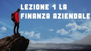 LEZIONE 1 introduzione alla Finanza Aziendale ed ai mercati finanziari [upl. by Opiak]