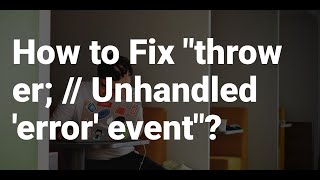 How to Fix quotthrow er  Unhandled error eventquot [upl. by Folly]