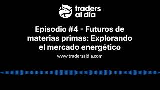 Episodio 4 Futuros de materias primas Explorando el mercado energético [upl. by Ehtiaf248]