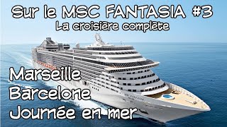 En croisière sur le MSC Fantasia 3  La croisière complète MarseilleBarceloneJournée en mer [upl. by Arundell400]