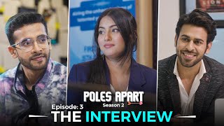 The Interview  Poles Apart  EP 3 Ft Twarita Nagar amp Gaurav Arora  Webseries  Hasley India [upl. by Glynas838]