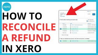 How to Reconcile a Refund in Xero QUICK GUIDE [upl. by Lina824]