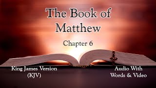 The Book of Matthew Chapter 6  Holy Bible KJV  Audio with Words amp Video [upl. by Cotterell]